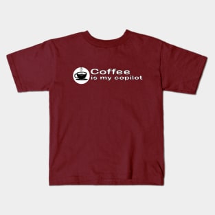 Coffee is my copilot Kids T-Shirt